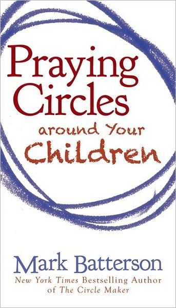 Cover for Mark Batterson · Praying Circles around Your Children (Paperback Book) (2012)