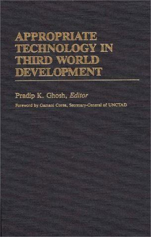 Cover for Pradip K. Ghosh · Appropriate Technology in Third World Development - International Development Resource Books (Innbunden bok) (1984)