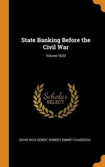 Cover for Davis Rich Dewey · State Banking Before the Civil War; Volume 5633 (Hardcover Book) (2018)