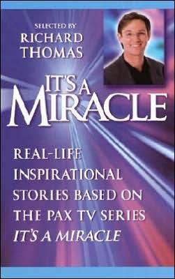 Cover for Richard Thomas · It's a Miracle: Real-life Inspirational Stories Based on the Pax TV Series (Taschenbuch) (2002)