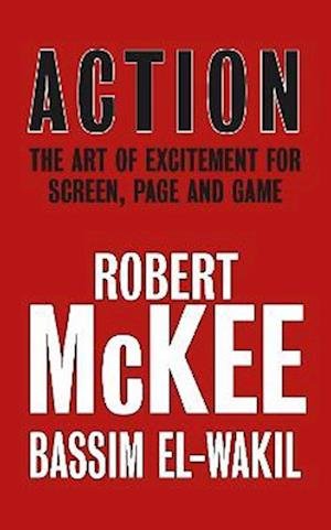 Cover for Robert McKee · Action: The Art of Excitement for Screen, Page and Game (Gebundenes Buch) (2022)