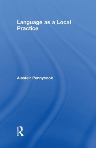 Cover for Alastair Pennycook · Language as a Local Practice (Hardcover Book) (2010)