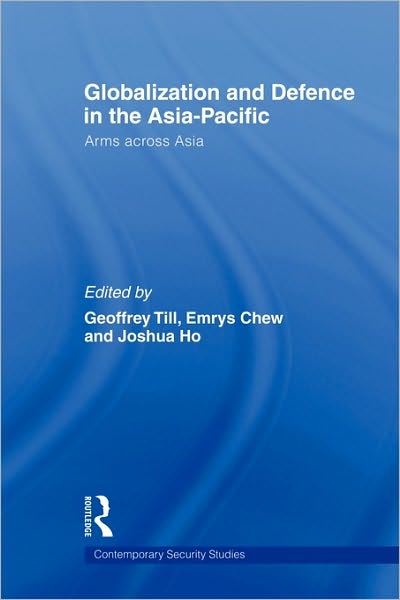 Cover for Geoffrey Till · Globalisation and Defence in the Asia-Pacific: Arms Across Asia - Contemporary Security Studies (Taschenbuch) (2009)