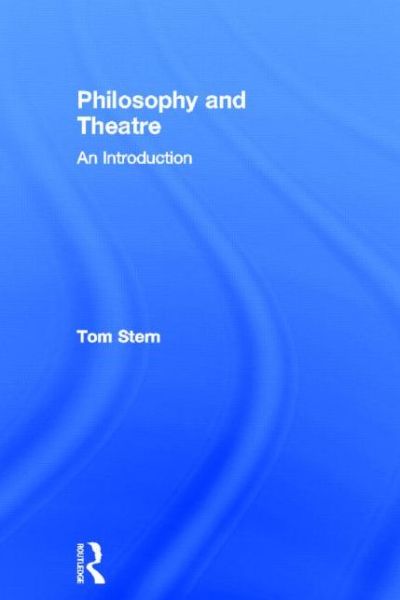 Cover for Tom Stern · Philosophy and Theatre: An Introduction (Hardcover Book) (2013)