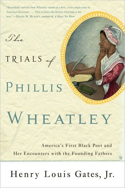 Cover for Gates, Henry, Jr. · The Trials of Phillis Wheatley: America's First Black Poet and Her Encounters with the Founding Fathers (Paperback Book) [First Trade Paper edition] (2010)