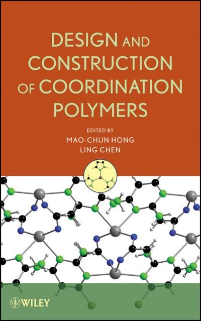 Design and Construction of Coordination Polymers - MC Hong - Bøger - John Wiley & Sons Inc - 9780470294505 - 26. juni 2009