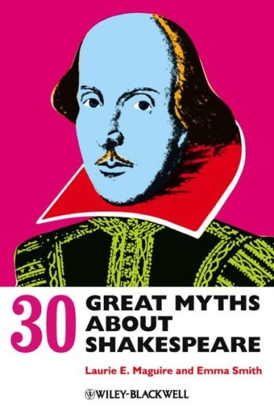Cover for Maguire, Laurie (University of Oxford, UK) · 30 Great Myths about Shakespeare (Innbunden bok) (2012)