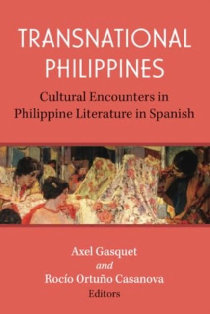 Cover for Rocio Ortuno Casanova · Transnational Philippines: Cultural Encounters in Philippine Literature in Spanish (Inbunden Bok) (2024)