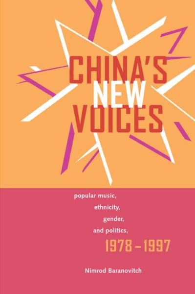 Cover for Nimrod Baranovitch · China's New Voices: Popular Music, Ethnicity, Gender, and Politics, 1978-1997 (Paperback Book) (2003)