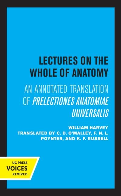 Lectures on the Whole of Anatomy: An Annotated Translation of Prelectiones Anatomine Universalis - William Harvey - Books - University of California Press - 9780520320505 - May 28, 2021