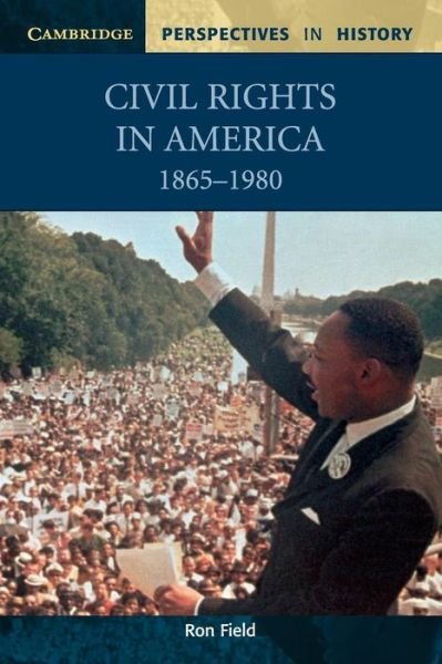 Cover for Field, Ron (Cotswold School) · Civil Rights in America, 1865–1980 - Cambridge Perspectives in History (Paperback Bog) (2002)