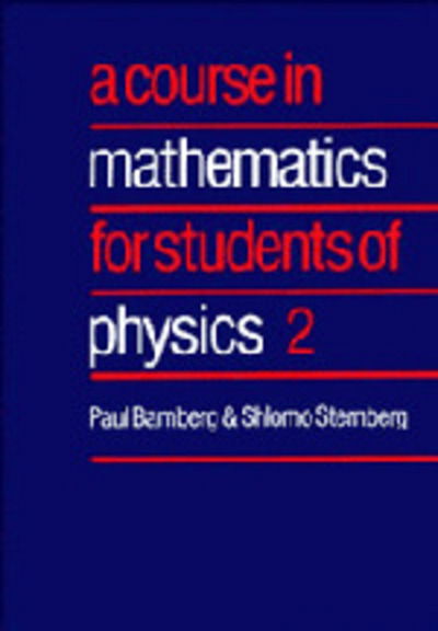 Cover for Bamberg, Paul (Harvard University, Massachusetts) · A Course in Mathematics for Students of Physics: Volume 2 (Paperback Book) (1991)