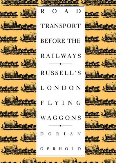 Road Transport before the Railways: Russell's London Flying Waggons - Dorian Gerhold - Books - Cambridge University Press - 9780521419505 - February 26, 1993