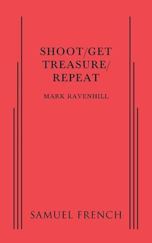 Cover for Mark Ravenhill · Shoot / Get Treasure / Repeat (Bok) (2016)