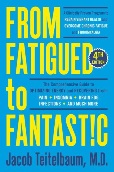 Cover for Teitelbaum, Jacob, MD · From Fatigued to Fantastic!: A Clinically Proven Program to Regain Vibrant Health and Overcome Chronic Fatigue (Paperback Book) (2021)