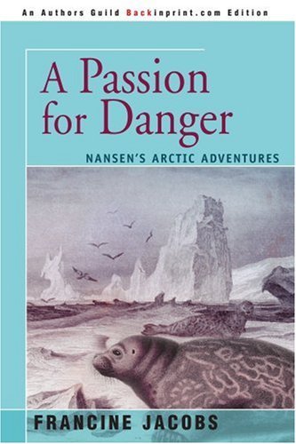 Cover for Francine Jacobs · A Passion for Danger: Nansen's Arctic Adventures (Paperback Book) (2004)