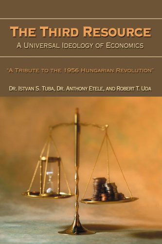 Cover for Dr. Istvan Tuba · The Third Resource: a Universal Ideology of Economics (Paperback Book) (2005)