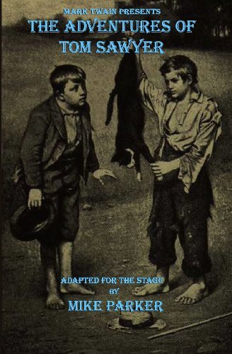 Cover for Mike Parker · Mark Twain Presents The Adventures of Tom Sawyer: a stage play (Paperback Book) (2013)