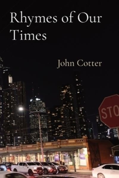 Rhymes of Our Times - John Cotter - Books - Alan John Rutledge Cotter - 9780645368505 - January 4, 2022