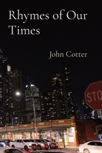 Rhymes of Our Times - John Cotter - Kirjat - Alan John Rutledge Cotter - 9780645368505 - tiistai 4. tammikuuta 2022