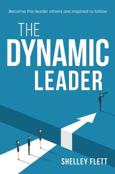 Cover for Shelley Flett · The Dynamic Leader (Paperback Book) (2019)