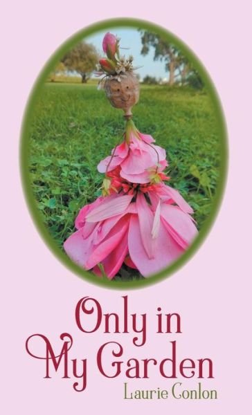 Cover for Laurie Conlon · Only in My Garden (Inbunden Bok) (2018)