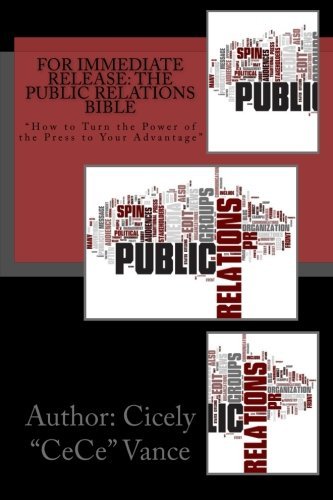 Cover for Cicely Cece Vance · For Immediate Release: the Public Relations Bible: &quot;How to Turn the Power of the Press to Your Advantage? (Paperback Book) (2014)