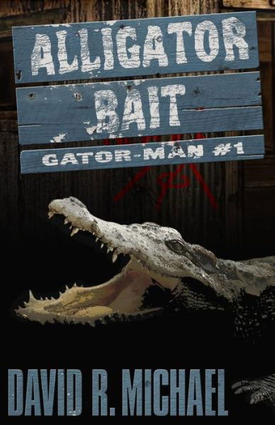 Alligator Bait - David R Michael - Kirjat - Four Crows Landing - 9780692450505 - keskiviikko 13. toukokuuta 2015