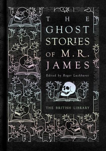 Cover for Luckhurst, Roger (Ed · The Ghost Stories of M. R. James (Hardcover Book) (2018)