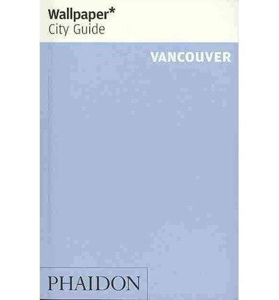 Cover for Wallpaper* · Wallpaper City Guide: Vancouver (Buch) (2014)