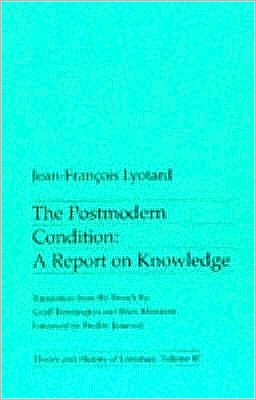 The Postmodern Condition: A Report on Knowledge - Jean-Francois Lyotard - Books - Manchester University Press - 9780719014505 - August 9, 1984