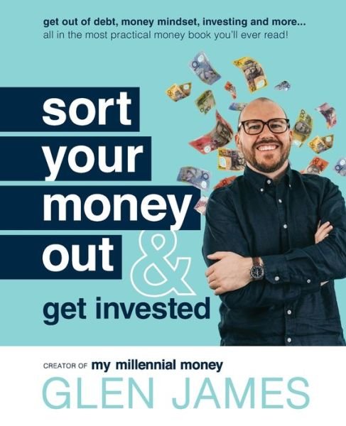 Sort Your Money Out: and Get Invested - Glen James - Bøger - John Wiley & Sons Australia Ltd - 9780730396505 - 1. oktober 2021