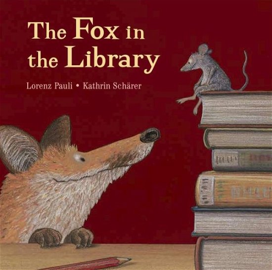 Fox in the Library - Lorenz Pauli - Livros - North-South Books - 9780735841505 - 1 de agosto de 2013