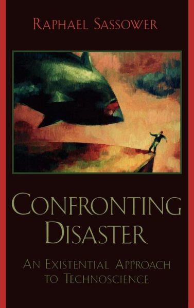 Cover for Raphael Sassower · Confronting Disaster: An Existential Approach to Technoscience (Gebundenes Buch) (2004)