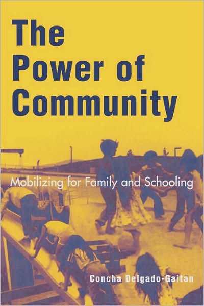 The Power of Community: Mobilizing for Family and Schooling - Immigration and the Transnational Experience Series - Concha Delgado-Gaitan - Books - Rowman & Littlefield - 9780742515505 - November 13, 2001