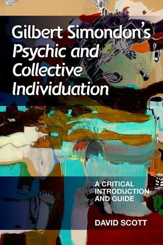 Cover for David Scott · Gilbert Simondon's Psychic and Collective Individuation: A Critical Introduction and Guide (Inbunden Bok) (2014)