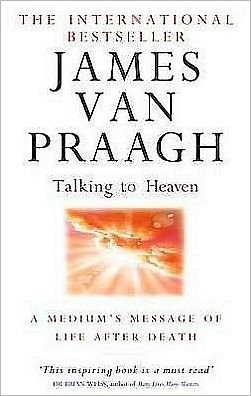 Talking To Heaven: A medium's message of life after death - James Van Praagh - Bøker - Little, Brown Book Group - 9780749941505 - 5. november 2009