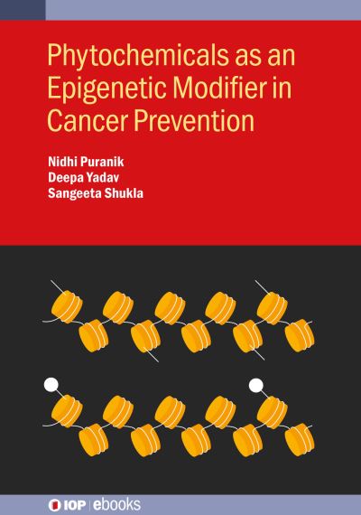 Phytochemicals as an Epigenetic Modifier in Cancer Prevention - IOP ebooks - - Books - Institute of Physics Publishing - 9780750352505 - November 17, 2023