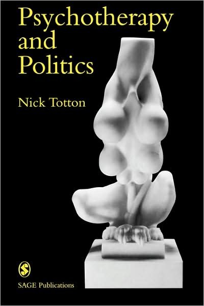Psychotherapy and Politics - Perspectives on Psychotherapy series - Nick Totton - Books - SAGE Publications Inc - 9780761958505 - March 23, 2000