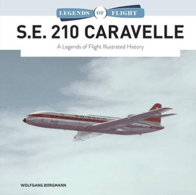 Cover for Wolfgang Borgmann · S.E. 210 Caravelle: A Legends of Flight Illustrated History - Legends of Flight (Hardcover Book) (2023)