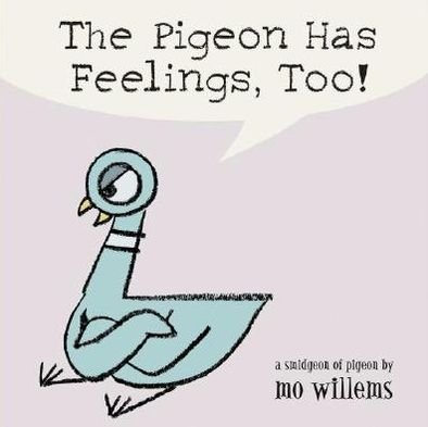 Cover for Mo Willems · The Pigeon Has Feelings, Too! - Pigeon (Hardcover Book) (2005)