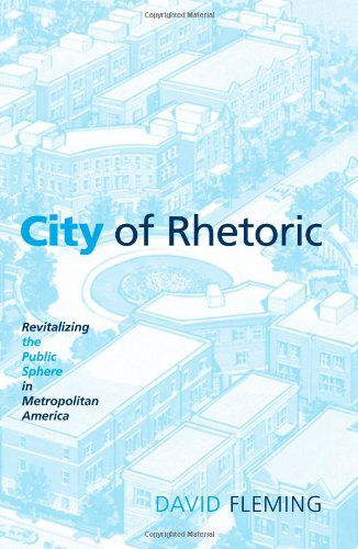 Cover for David Fleming · City of Rhetoric: Revitalizing the Public Sphere in Metropolitan America (Taschenbuch) (2009)