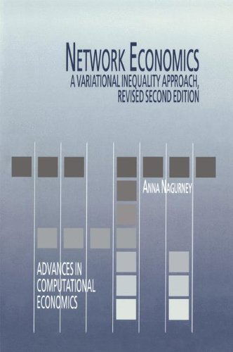 Cover for Anna Nagurney · Network Economics: A Variational Inequality Approach - Advances in Computational Economics (Hardcover Book) [2nd rev. ed. 1999 edition] (1998)