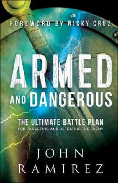 Cover for John Ramirez · Armed and Dangerous – The Ultimate Battle Plan for Targeting and Defeating the Enemy (Paperback Book) (2017)