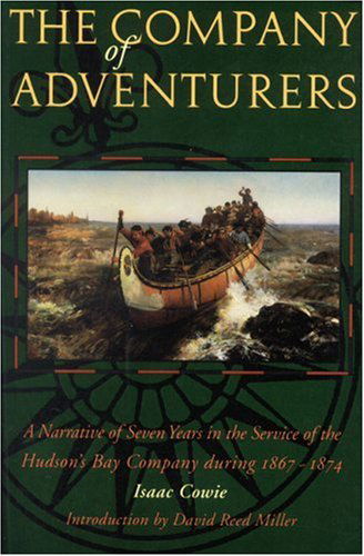 Cover for Isaac Cowie · The Company of Adventurers: A Narrative of Seven Years in the Service of the Hudson's Bay Company during 1867-1874 (Taschenbuch) (1993)