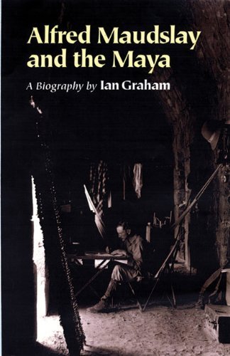 Cover for Ian Graham · Alfred Maudslay and the Maya: A Biography (Hardcover Book) (2002)