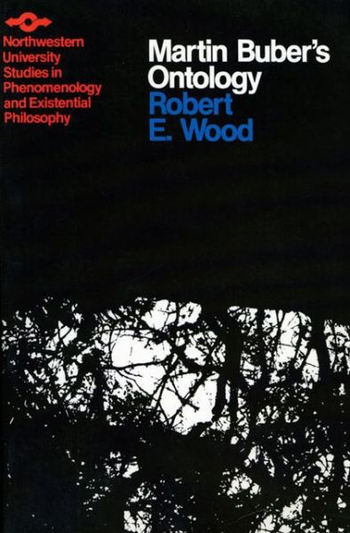 Cover for Wood · Martin Buber's Ontology - Studies in Phenomenology and Existential Philosophy (Paperback Book) (1969)