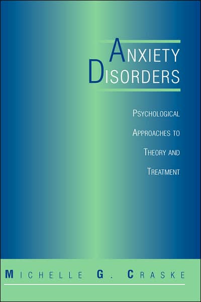 Cover for Michelle Craske · Anxiety Disorders: Psychological Approaches To Theory And Treatment (Hardcover Book) (1998)