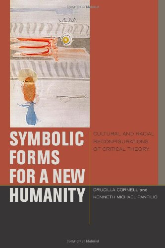 Symbolic Forms for a New Humanity: Cultural and Racial Reconfigurations of Critical Theory - Just Ideas - Drucilla Cornell - Książki - Fordham University Press - 9780823232505 - 1 grudnia 2010