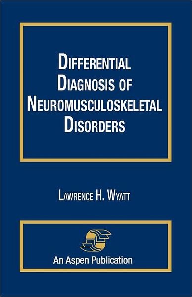 Cover for Lawrence Wyatt · Differential Diagnosis of Neuromusculoskeletal Disorders (Paperback Book) (1994)